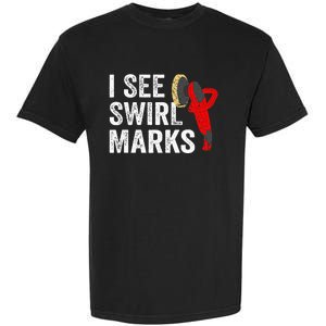 I See Swirl Marks Auto Detailer Car Detailing Garment-Dyed Heavyweight T-Shirt