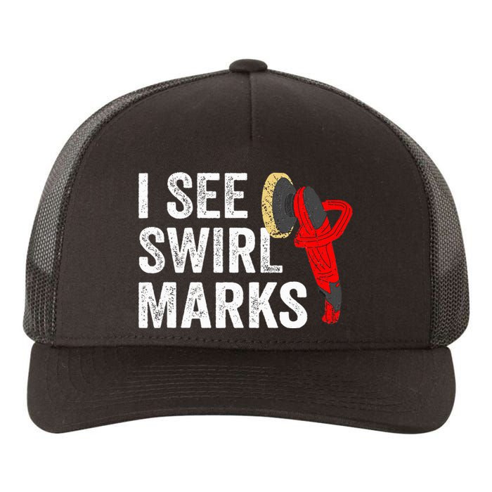 I See Swirl Marks Auto Detailer Car Detailing Yupoong Adult 5-Panel Trucker Hat