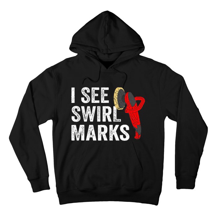 I See Swirl Marks Auto Detailer Car Detailing Hoodie