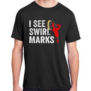 I See Swirl Marks Auto Detailer Car Detailing Adult ChromaSoft Performance T-Shirt