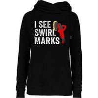 I See Swirl Marks Auto Detailer Car Detailing Womens Funnel Neck Pullover Hood