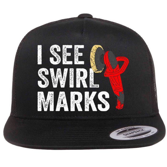 I See Swirl Marks Auto Detailer Car Detailing Flat Bill Trucker Hat