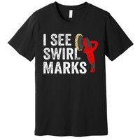 I See Swirl Marks Auto Detailer Car Detailing Premium T-Shirt