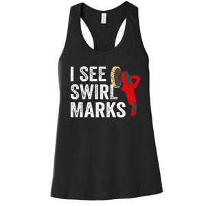 I See Swirl Marks Auto Detailer Car Detailing Women's Racerback Tank