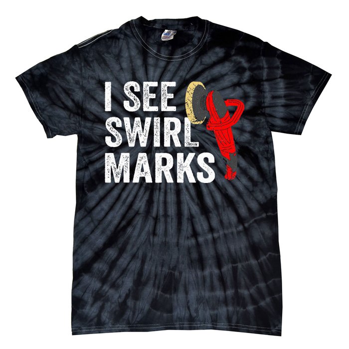 I See Swirl Marks Auto Detailer Car Detailing Tie-Dye T-Shirt