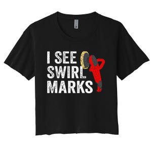 I See Swirl Marks Auto Detailer Car Detailing Women's Crop Top Tee