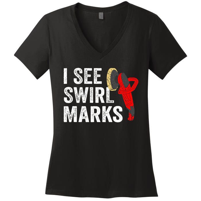 I See Swirl Marks Auto Detailer Car Detailing Women's V-Neck T-Shirt