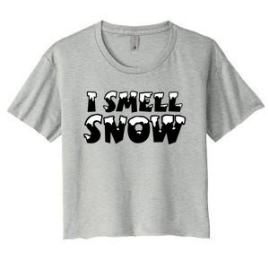 I Smell Snow Snowy Winter And Christmas Gift Women's Crop Top Tee