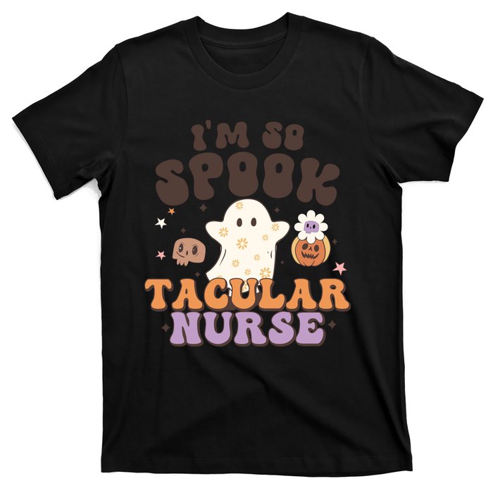 Im So Spooky Tacular Nurse Halloween Gift T-Shirt