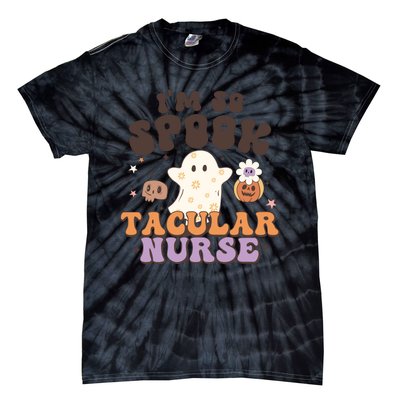 Im So Spooky Tacular Nurse Halloween Gift Tie-Dye T-Shirt