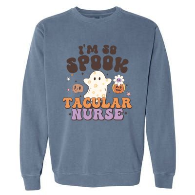 Im So Spooky Tacular Nurse Halloween Gift Garment-Dyed Sweatshirt