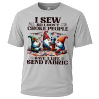 I Sew So I DonT Choke People Send Fabric Gnomes Cooling Performance Crew T-Shirt