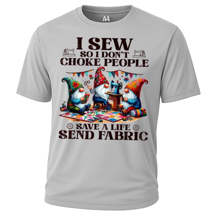 I Sew So I DonT Choke People Send Fabric Gnomes Cooling Performance Crew T-Shirt