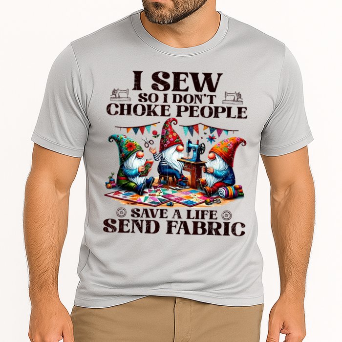 I Sew So I DonT Choke People Send Fabric Gnomes Cooling Performance Crew T-Shirt