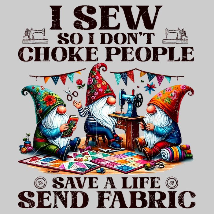 I Sew So I DonT Choke People Send Fabric Gnomes Cooling Performance Crew T-Shirt