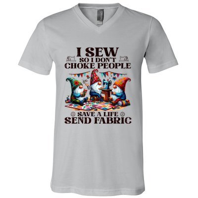 I Sew So I DonT Choke People Send Fabric Gnomes V-Neck T-Shirt