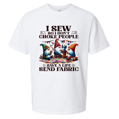 I Sew So I DonT Choke People Send Fabric Gnomes Sueded Cloud Jersey T-Shirt