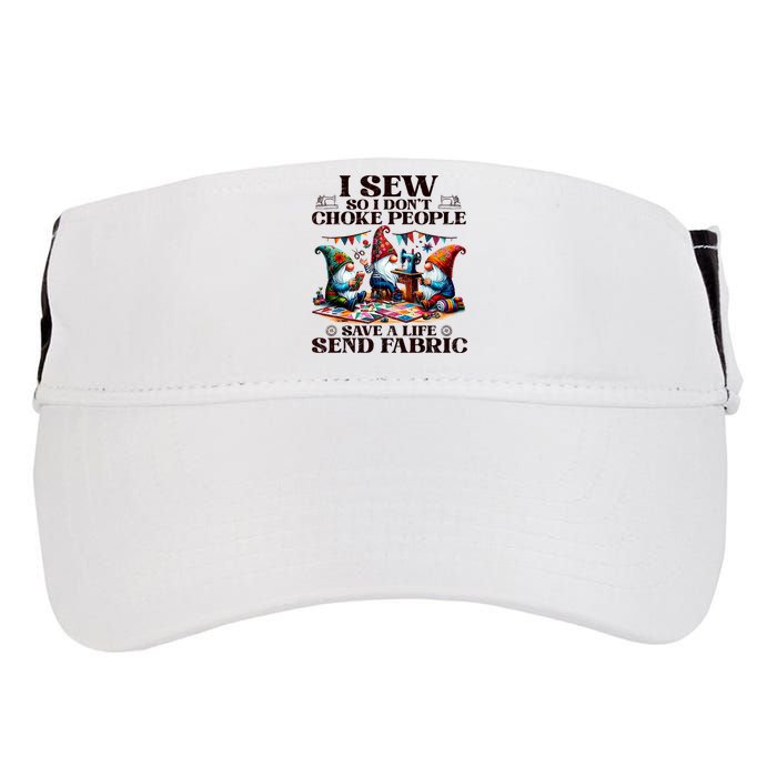 I Sew So I DonT Choke People Send Fabric Gnomes Adult Drive Performance Visor