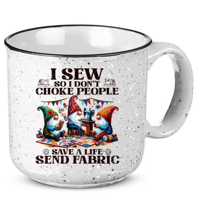 I Sew So I DonT Choke People Send Fabric Gnomes 15oz Campfire Ceramic Mug