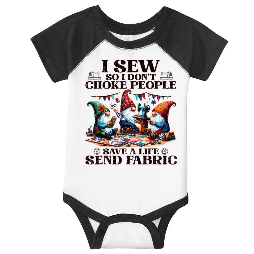 I Sew So I DonT Choke People Send Fabric Gnomes Infant Baby Jersey Bodysuit