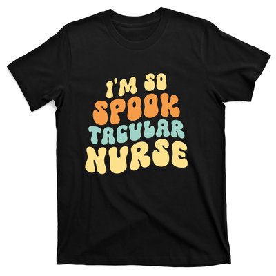 Im So Spook Tacular Nurse Halloween Retro Gift T-Shirt