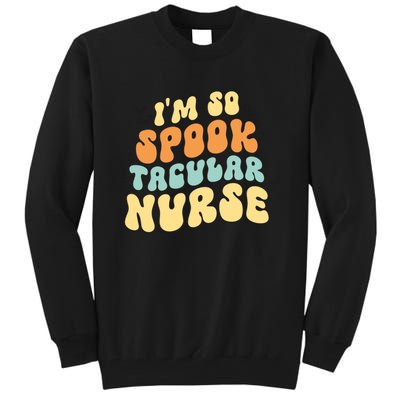 Im So Spook Tacular Nurse Halloween Retro Gift Tall Sweatshirt