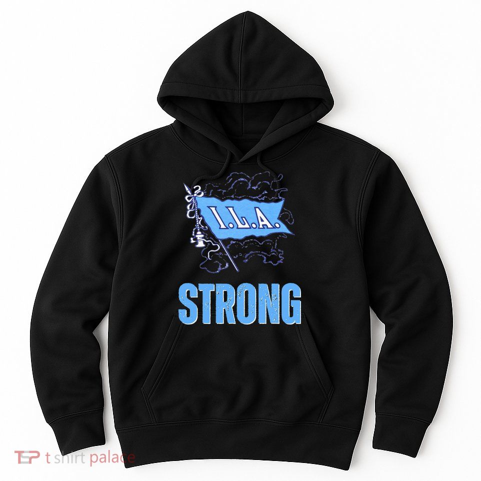 Ila Strong Strike Longshoremen Union Port Workers Union Hoodie