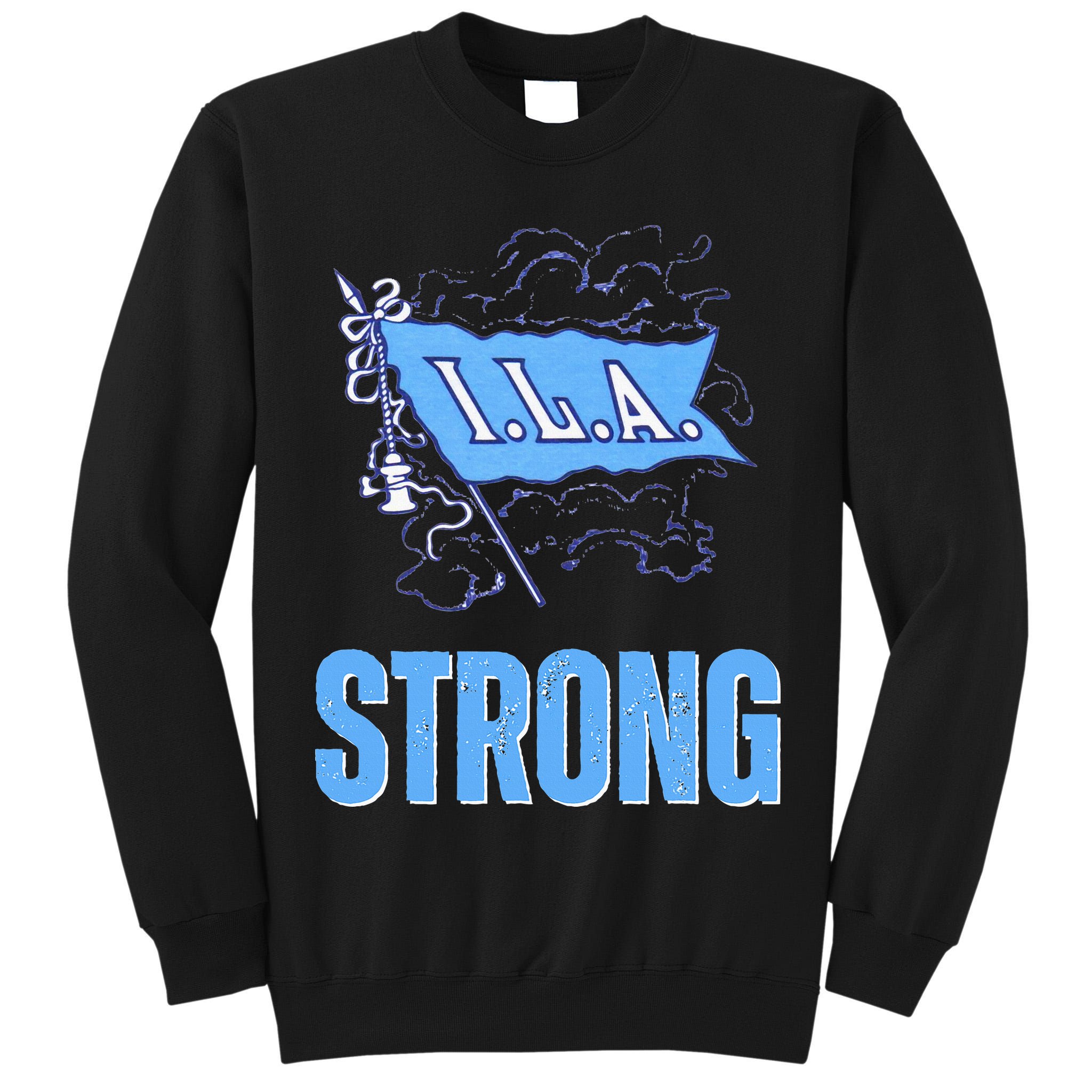 Ila Strong Strike Longshoremen Union Port Workers Union Tall Sweatshirt