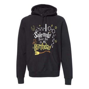 I Solemnly Swear That It's My Birthday Funny Premium Hoodie