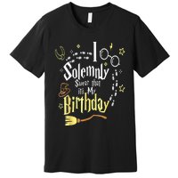 I Solemnly Swear That It's My Birthday Funny Premium T-Shirt