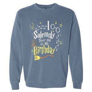 I Solemnly Swear That It's My Birthday Funny Garment-Dyed Sweatshirt