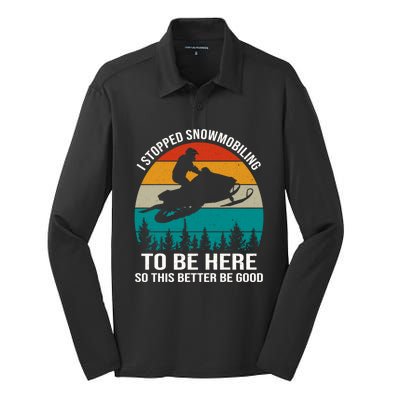 I Stopped Snowmobiling To Be Here So This Better Be Good Silk Touch Performance Long Sleeve Polo