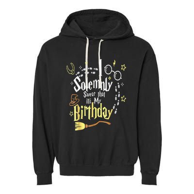 I Solemnly Swear That Its My Birthday Funny Garment-Dyed Fleece Hoodie