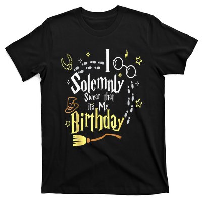 I Solemnly Swear That Its My Birthday Funny T-Shirt