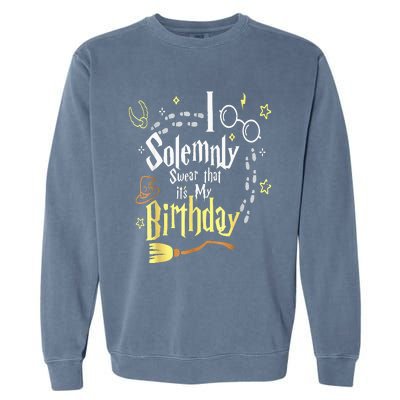 I Solemnly Swear That Its My Birthday Funny Garment-Dyed Sweatshirt