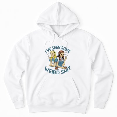 IVe Seen Some Weird Shit Hoodie