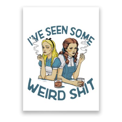 IVe Seen Some Weird Shit Poster