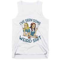 IVe Seen Some Weird Shit Tank Top