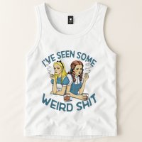 IVe Seen Some Weird Shit Tank Top