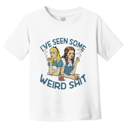 IVe Seen Some Weird Shit Toddler T-Shirt