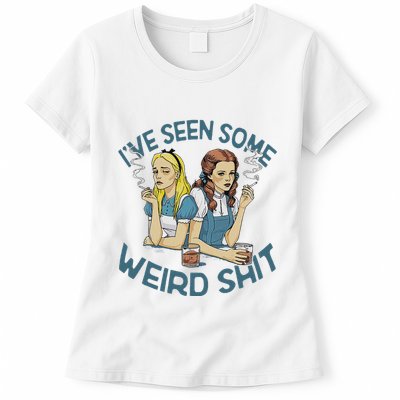 IVe Seen Some Weird Shit Womens T-Shirt