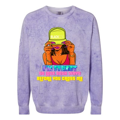 IM Street So Look Both Ways Before You Cross Me Black Sista Colorblast Crewneck Sweatshirt