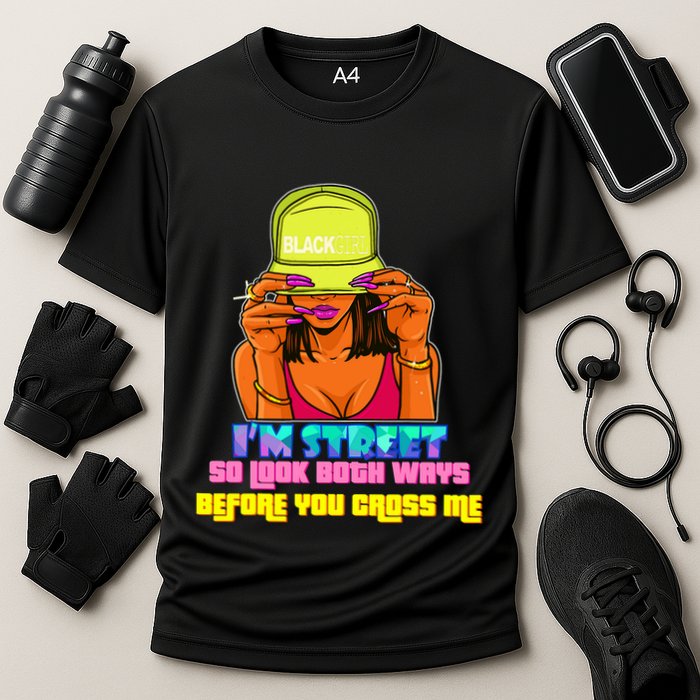 IM Street So Look Both Ways Before You Cross Me Black Sista Cooling Performance Crew T-Shirt