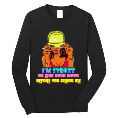 IM Street So Look Both Ways Before You Cross Me Black Sista Long Sleeve Shirt