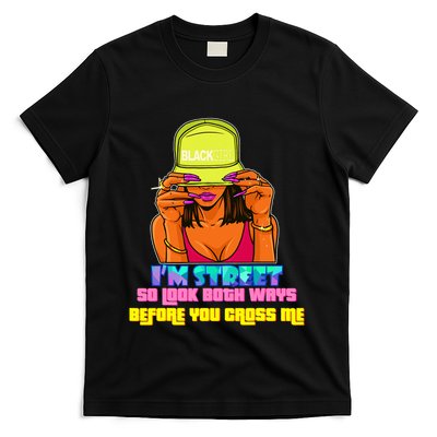 IM Street So Look Both Ways Before You Cross Me Black Sista T-Shirt