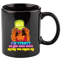 IM Street So Look Both Ways Before You Cross Me Black Sista 11oz C Handle Ceramic Mug