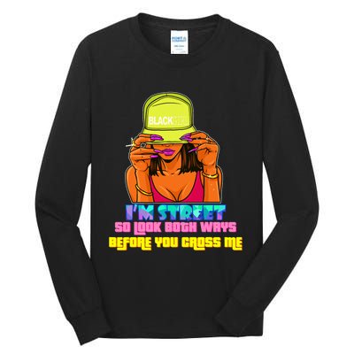 IM Street So Look Both Ways Before You Cross Me Black Sista Tall Long Sleeve T-Shirt