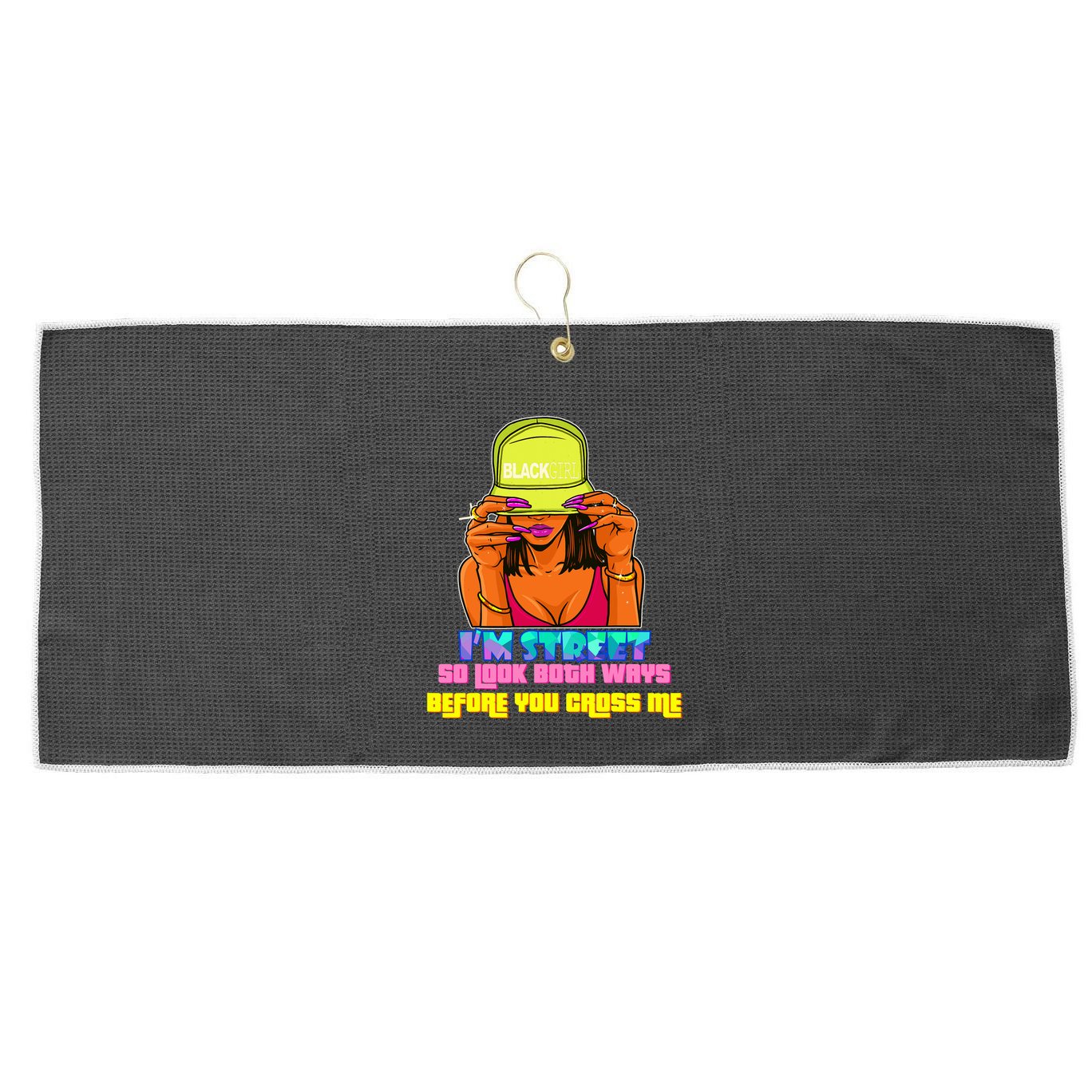 IM Street So Look Both Ways Before You Cross Me Black Sista Large Microfiber Waffle Golf Towel