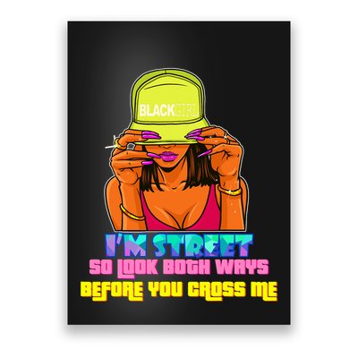 IM Street So Look Both Ways Before You Cross Me Black Sista Poster