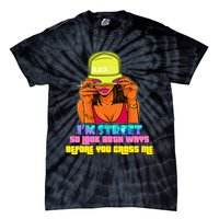 IM Street So Look Both Ways Before You Cross Me Black Sista Tie-Dye T-Shirt